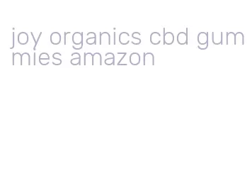 joy organics cbd gummies amazon