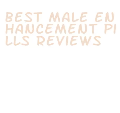 best male enhancement pills reviews