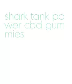 shark tank power cbd gummies