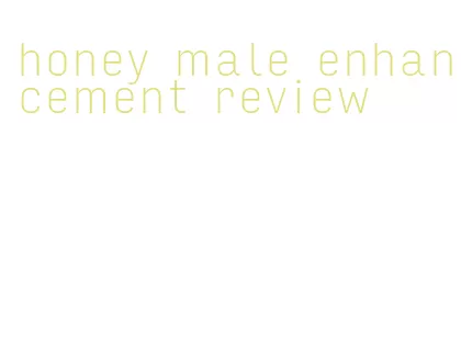 honey male enhancement review