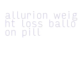 allurion weight loss balloon pill
