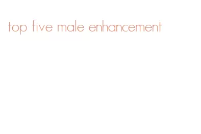 top five male enhancement