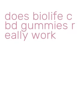 does biolife cbd gummies really work