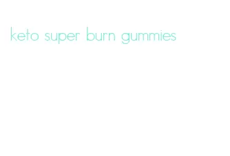 keto super burn gummies