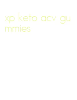 xp keto acv gummies