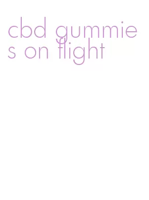 cbd gummies on flight