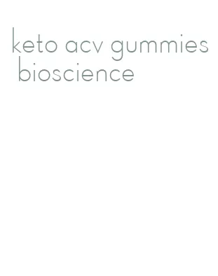 keto acv gummies bioscience