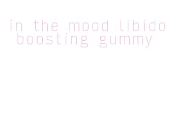 in the mood libido boosting gummy