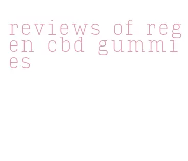 reviews of regen cbd gummies