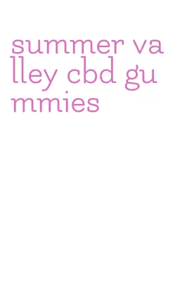 summer valley cbd gummies