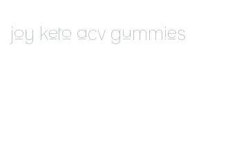 joy keto acv gummies