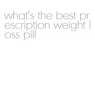 what's the best prescription weight loss pill