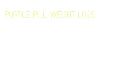 purple pill weight loss