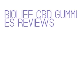 biolife cbd gummies reviews