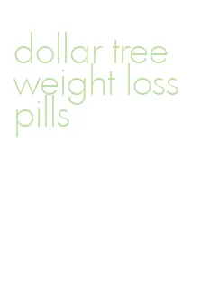 dollar tree weight loss pills