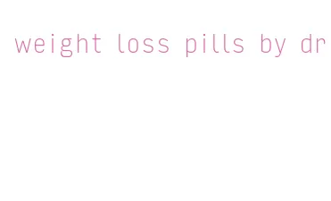 weight loss pills by dr