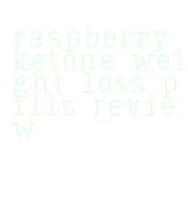 raspberry ketone weight loss pills review