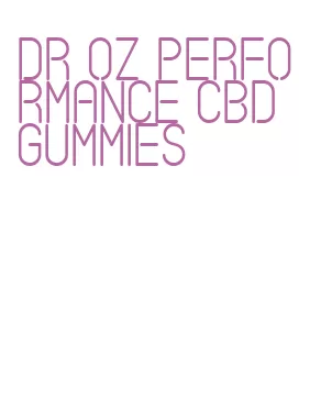 dr oz performance cbd gummies