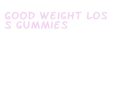 good weight loss gummies