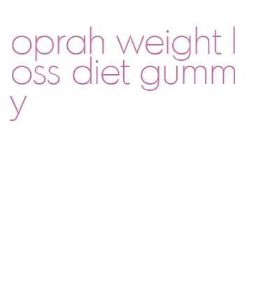 oprah weight loss diet gummy