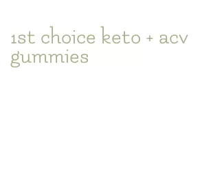 1st choice keto + acv gummies