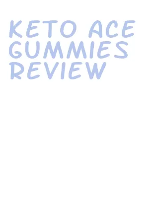 keto ace gummies review