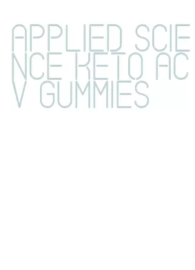 applied science keto acv gummies
