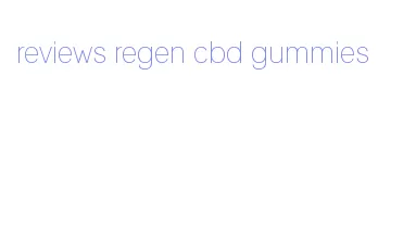 reviews regen cbd gummies