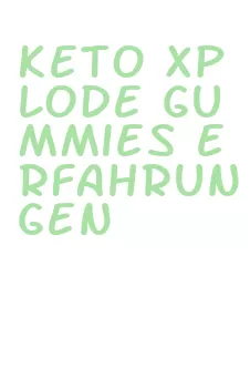 keto xplode gummies erfahrungen