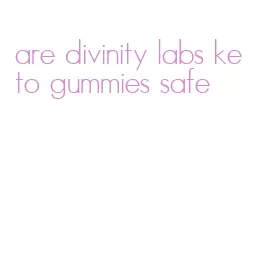 are divinity labs keto gummies safe