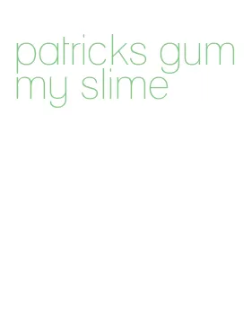 patricks gummy slime