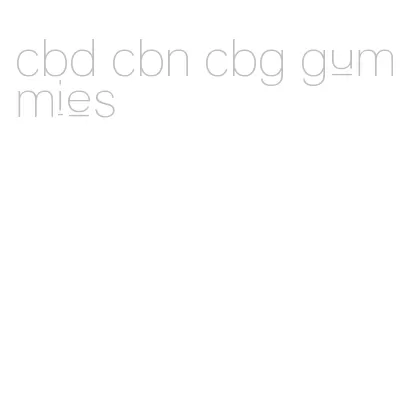cbd cbn cbg gummies