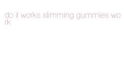 do it works slimming gummies work