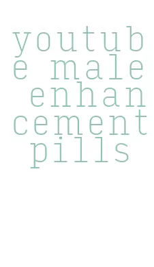 youtube male enhancement pills