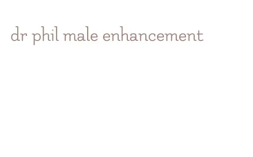 dr phil male enhancement