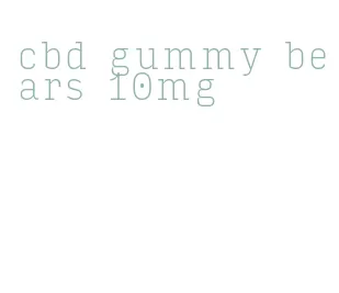 cbd gummy bears 10mg