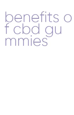 benefits of cbd gummies