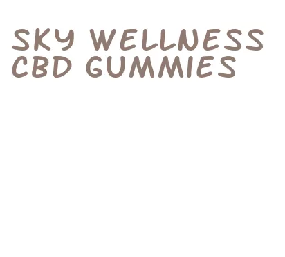sky wellness cbd gummies