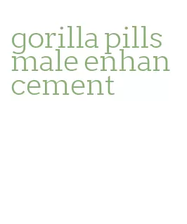 gorilla pills male enhancement