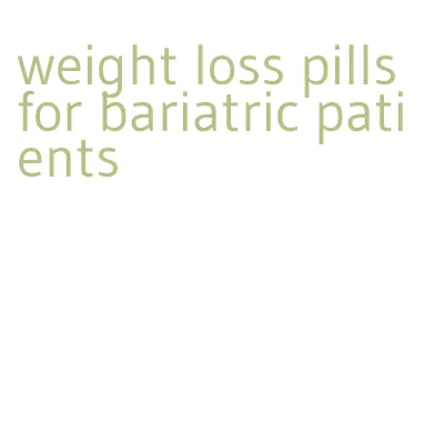 weight loss pills for bariatric patients