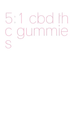 5:1 cbd thc gummies