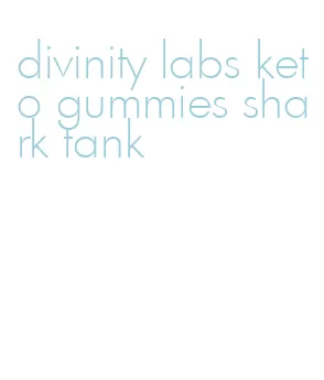 divinity labs keto gummies shark tank