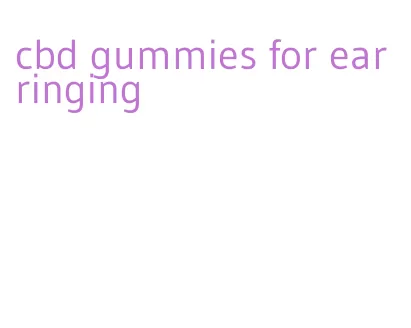 cbd gummies for ear ringing