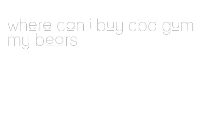 where can i buy cbd gummy bears
