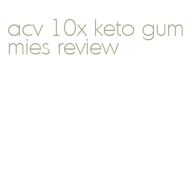 acv 10x keto gummies review