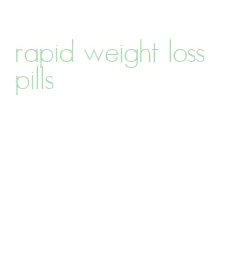 rapid weight loss pills