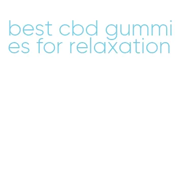 best cbd gummies for relaxation