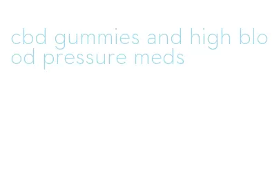 cbd gummies and high blood pressure meds