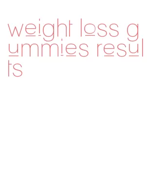 weight loss gummies results