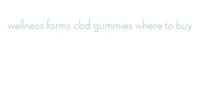 wellness farms cbd gummies where to buy
